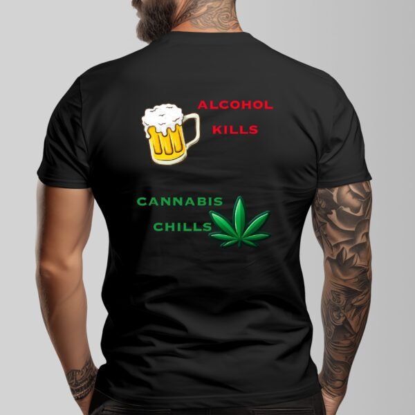 "Alcohol Kills, Cannabis Chills" Men's T-Shirt – Keep It Real, Keep It Chill!