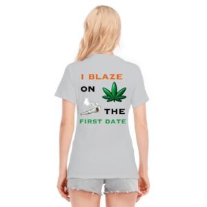 "I Blaze on the First Date" Women's T-Shirt – Start Things Off on a High Note!