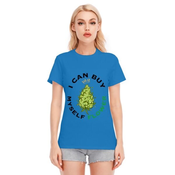 "I Can Buy Myself Flower" Women's T-Shirt – Independent and Proud!