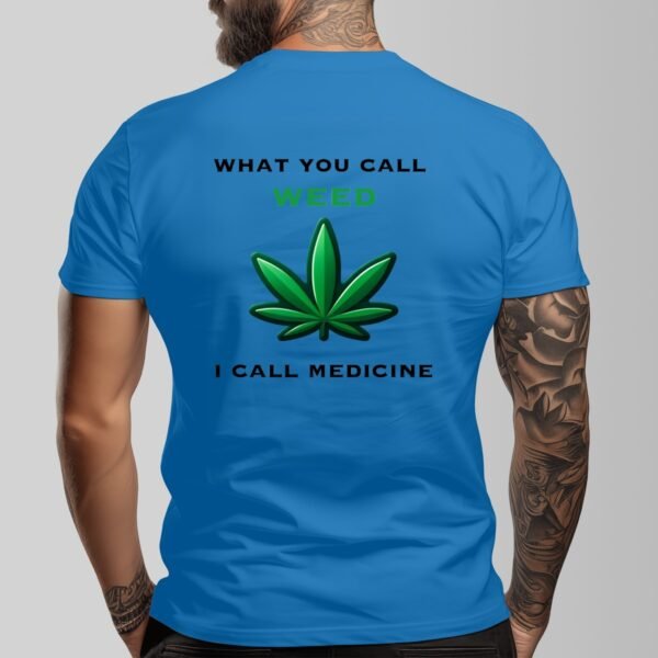 "What You Call Weed, I Call Medicine" Men's T-Shirt – Stand for Natural Wellness!