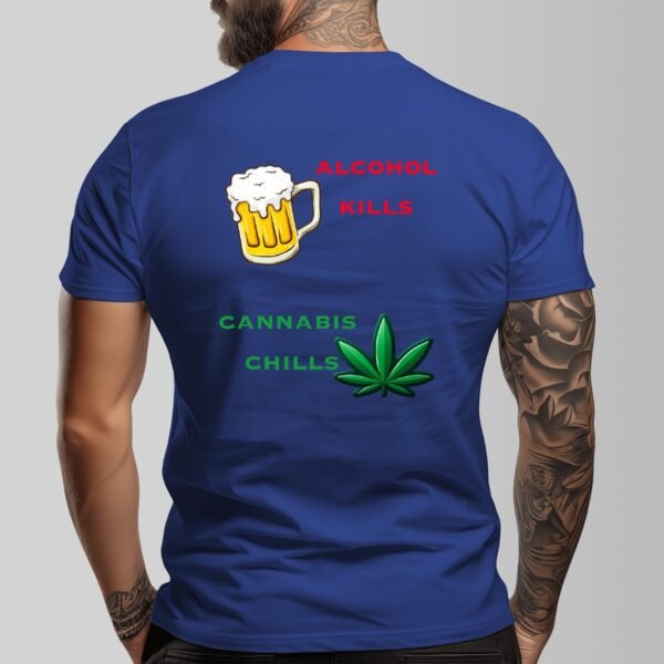 "Alcohol Kills, Cannabis Chills" Men's T-Shirt – Keep It Real, Keep It Chill!