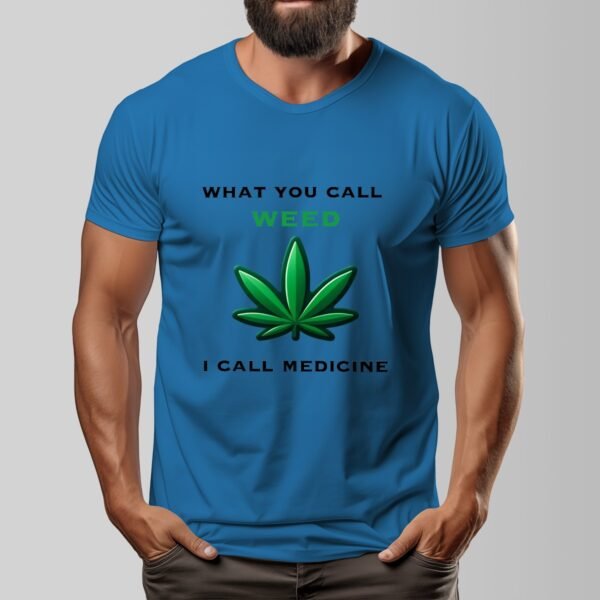 "What You Call Weed, I Call Medicine" Men's T-Shirt – Stand for Natural Wellness!