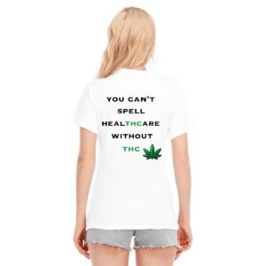 Women's O-neck "You Can't Spell Healthcare Without THC" Women's T-Shirt – Embrace the Green Revolution!