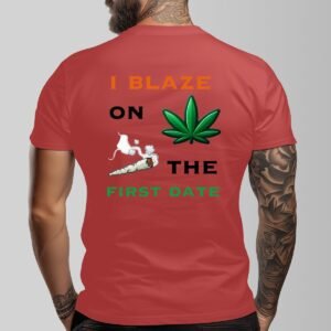 "I Blaze on the First Date" Men's T-Shirt – Keep It Real, Right From the Start!