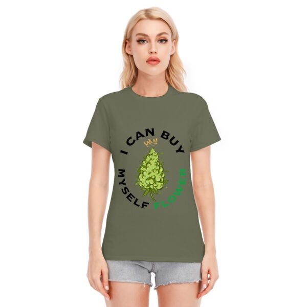 "I Can Buy Myself Flower" Women's T-Shirt – Independent and Proud!