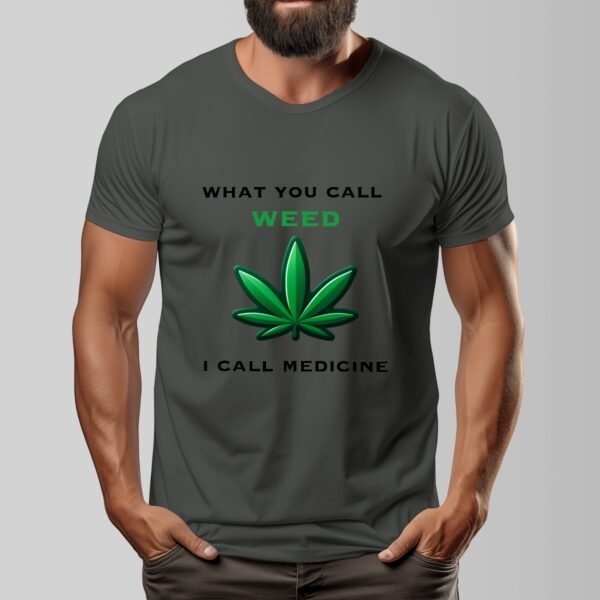 "What You Call Weed, I Call Medicine" Men's T-Shirt – Stand for Natural Wellness!