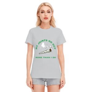 "My Joints Go Out More Than I Do" Women's T-Shirt – Keep It Real, Keep It Chill!