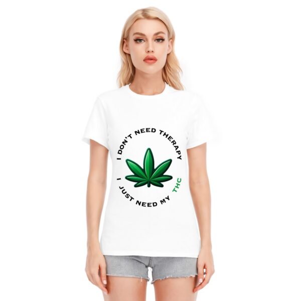 "I Don’t Need Therapy, I Just Need My THC" Women's T-Shirt – Embrace Your Natural Remedy!