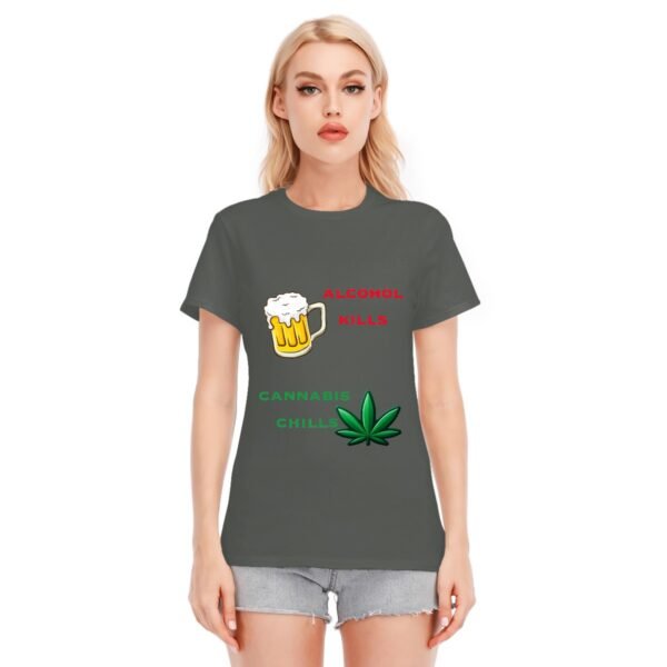 "Alcohol Kills, Cannabis Chills" Women's T-Shirt – Keep It Real, Keep It Chill!