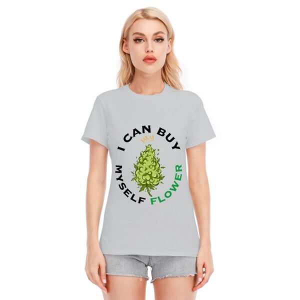"I Can Buy Myself Flower" Women's T-Shirt – Independent and Proud!