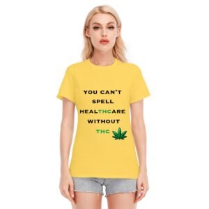 Women's O-neck "You Can't Spell Healthcare Without THC" Women's T-Shirt – Embrace the Green Revolution!