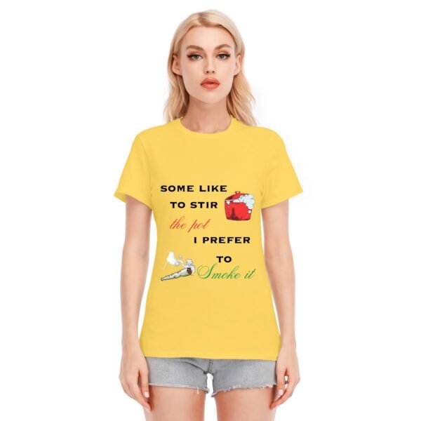 "Stir the Pot? I'd Rather Smoke It" Women's T-Shirt – Let Your Vibe Speak!