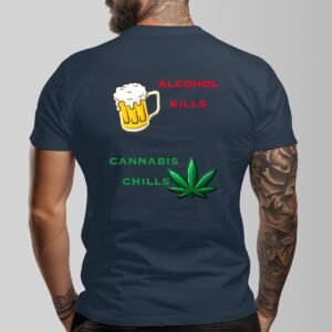 "Alcohol Kills, Cannabis Chills" Men's T-Shirt – Keep It Real, Keep It Chill!