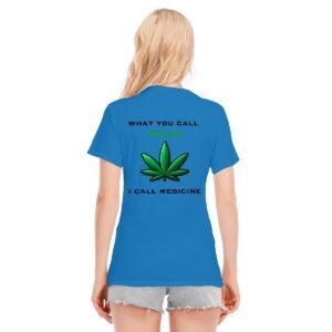 "What You Call Weed, I Call Medicine" Women's T-Shirt – Advocate for Natural Healing!