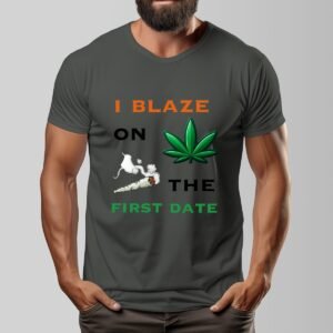 "I Blaze on the First Date" Men's T-Shirt – Keep It Real, Right From the Start!