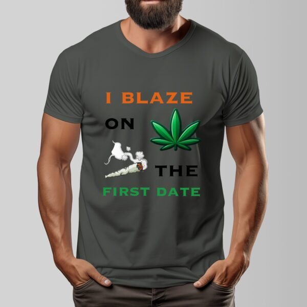 "I Blaze on the First Date" Men's T-Shirt – Keep It Real, Right From the Start!