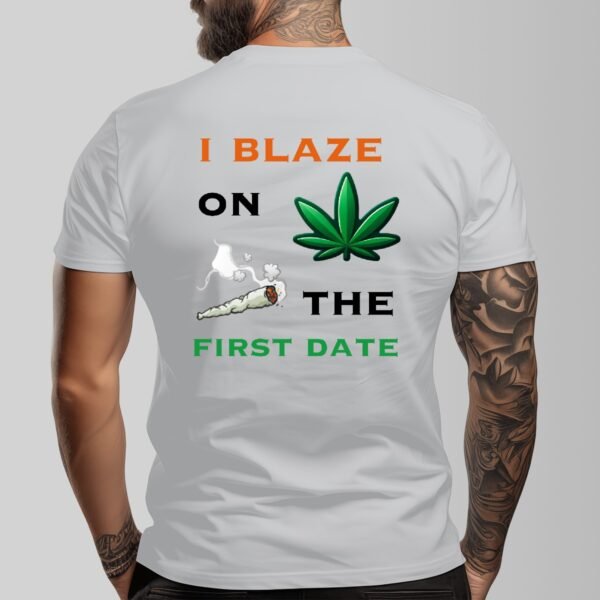 "I Blaze on the First Date" Men's T-Shirt – Keep It Real, Right From the Start!