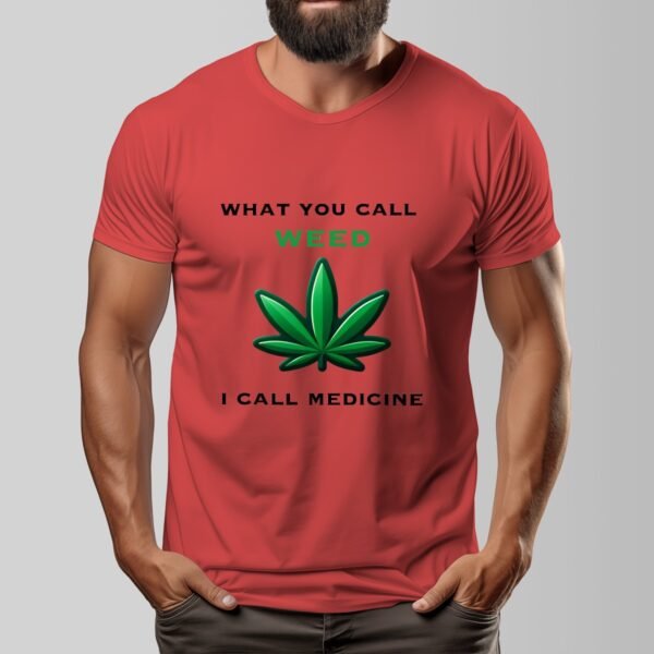 "What You Call Weed, I Call Medicine" Men's T-Shirt – Stand for Natural Wellness!