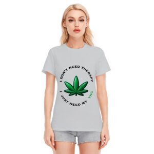 "I Don’t Need Therapy, I Just Need My THC" Women's T-Shirt – Embrace Your Natural Remedy!