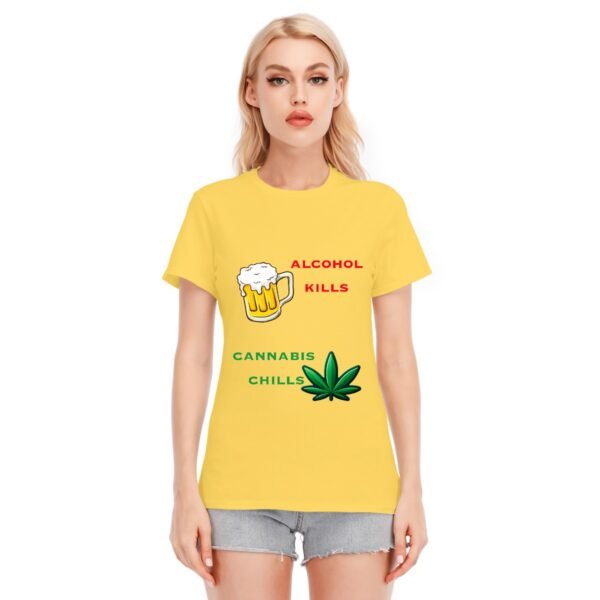 "Alcohol Kills, Cannabis Chills" Women's T-Shirt – Keep It Real, Keep It Chill!