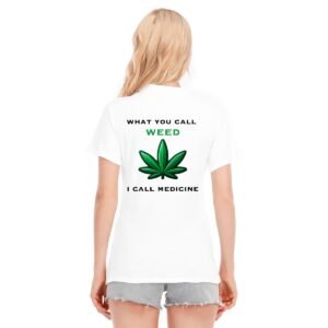 "What You Call Weed, I Call Medicine" Women's T-Shirt – Advocate for Natural Healing!