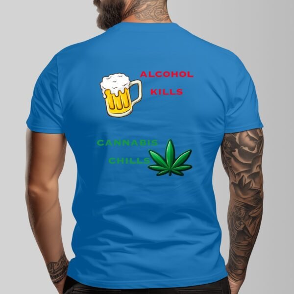 "Alcohol Kills, Cannabis Chills" Men's T-Shirt – Keep It Real, Keep It Chill!