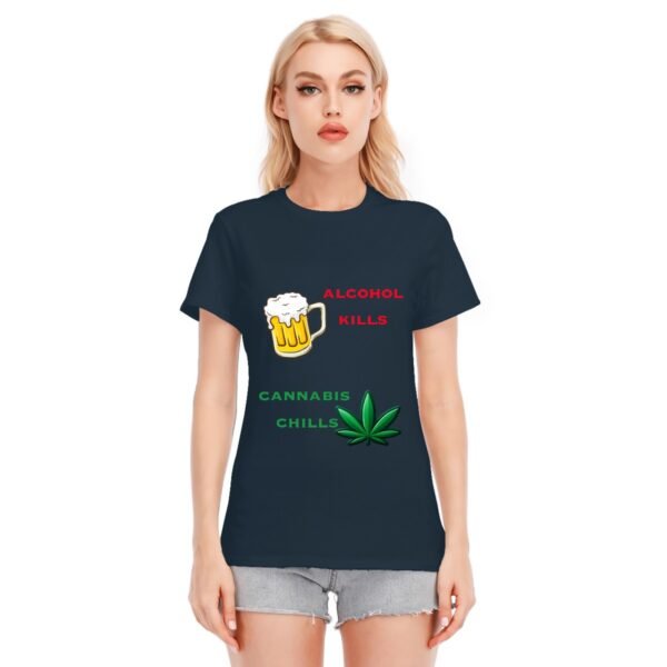 "Alcohol Kills, Cannabis Chills" Women's T-Shirt – Keep It Real, Keep It Chill!