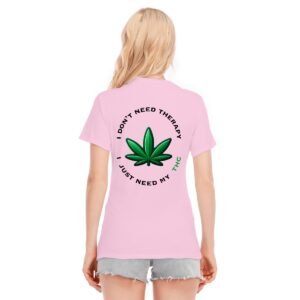 "I Don’t Need Therapy, I Just Need My THC" Women's T-Shirt – Embrace Your Natural Remedy!