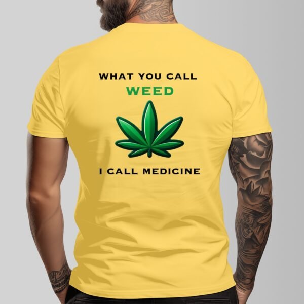 "What You Call Weed, I Call Medicine" Men's T-Shirt – Stand for Natural Wellness!