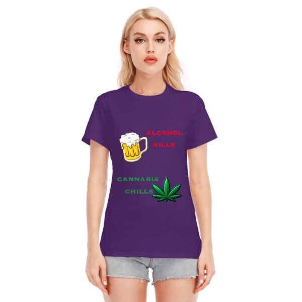 "Alcohol Kills, Cannabis Chills" Women's T-Shirt – Keep It Real, Keep It Chill!