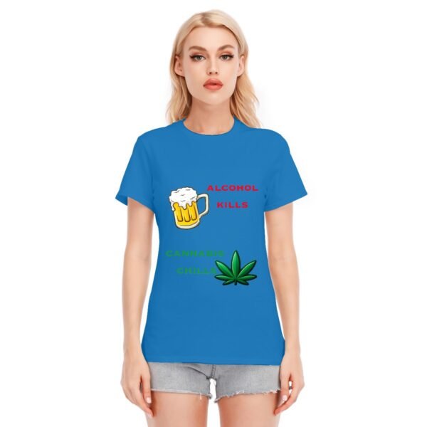 "Alcohol Kills, Cannabis Chills" Women's T-Shirt – Keep It Real, Keep It Chill!