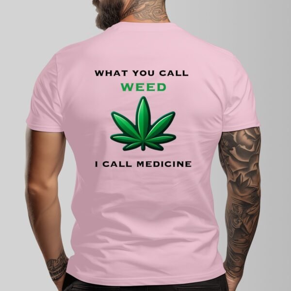 "What You Call Weed, I Call Medicine" Men's T-Shirt – Stand for Natural Wellness!