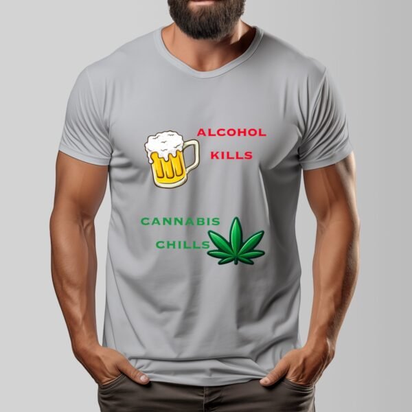 "Alcohol Kills, Cannabis Chills" Men's T-Shirt – Keep It Real, Keep It Chill!
