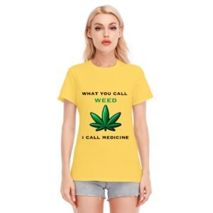 "What You Call Weed, I Call Medicine" Women's T-Shirt – Advocate for Natural Healing!