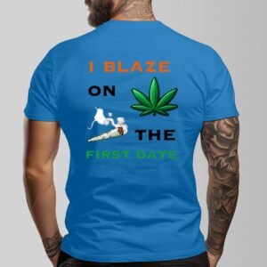 "I Blaze on the First Date" Men's T-Shirt – Keep It Real, Right From the Start!