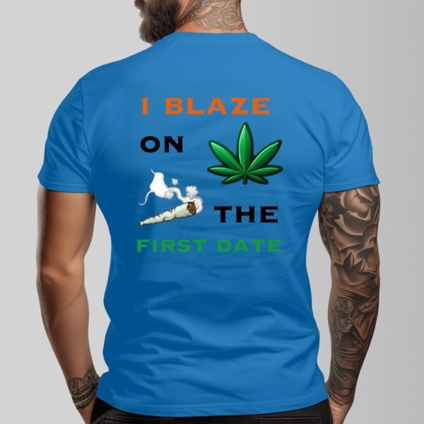 "I Blaze on the First Date" Men's T-Shirt – Keep It Real, Right From the Start!