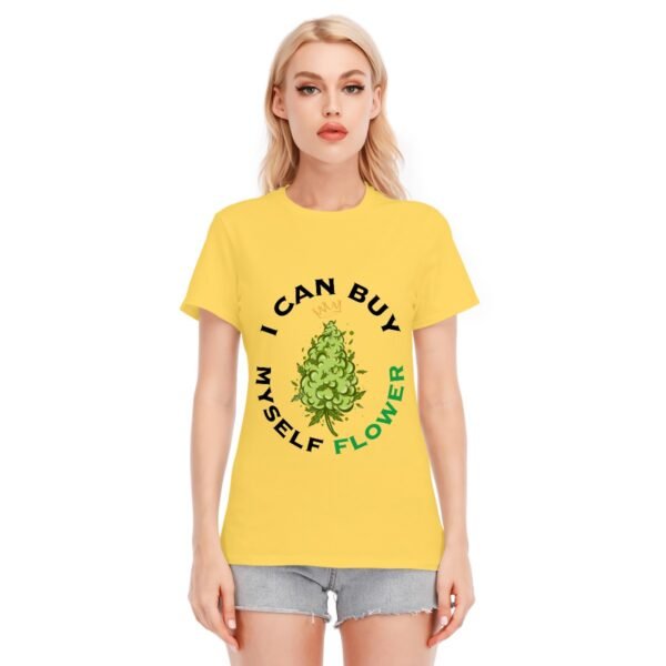 "I Can Buy Myself Flower" Women's T-Shirt – Independent and Proud!