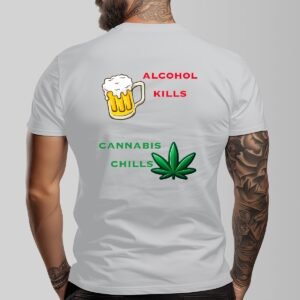 "Alcohol Kills, Cannabis Chills" Men's T-Shirt – Keep It Real, Keep It Chill!