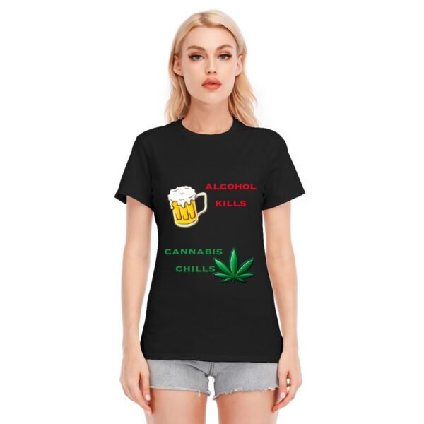 "Alcohol Kills, Cannabis Chills" Women's T-Shirt – Keep It Real, Keep It Chill!