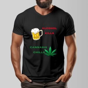 "Alcohol Kills, Cannabis Chills" Men's T-Shirt – Keep It Real, Keep It Chill!