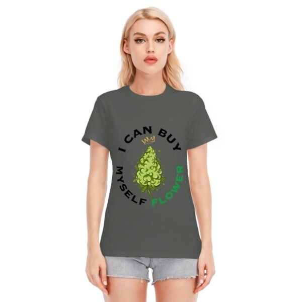 "I Can Buy Myself Flower" Women's T-Shirt – Independent and Proud!