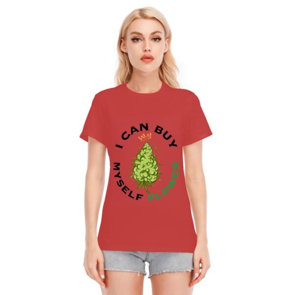 "I Can Buy Myself Flower" Women's T-Shirt – Independent and Proud!