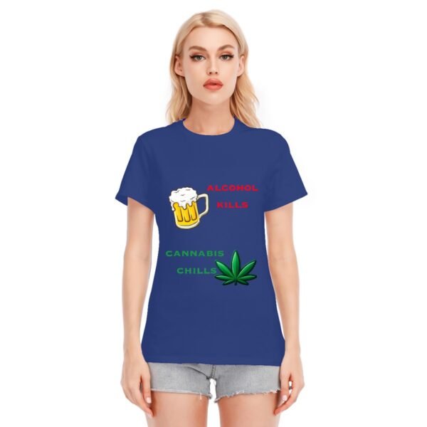 "Alcohol Kills, Cannabis Chills" Women's T-Shirt – Keep It Real, Keep It Chill!
