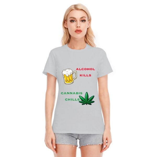 "Alcohol Kills, Cannabis Chills" Women's T-Shirt – Keep It Real, Keep It Chill!