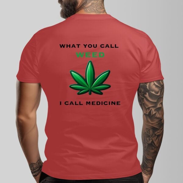 "What You Call Weed, I Call Medicine" Men's T-Shirt – Stand for Natural Wellness!