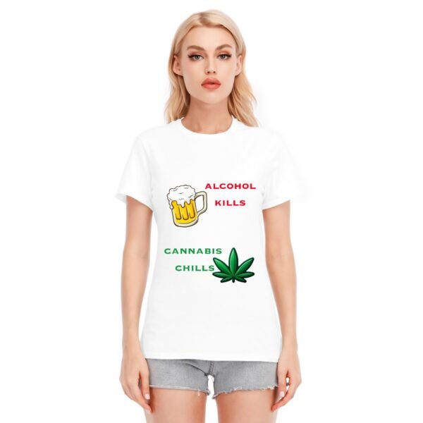 "Alcohol Kills, Cannabis Chills" Women's T-Shirt – Keep It Real, Keep It Chill!