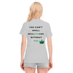 Women's O-neck "You Can't Spell Healthcare Without THC" Women's T-Shirt – Embrace the Green Revolution!