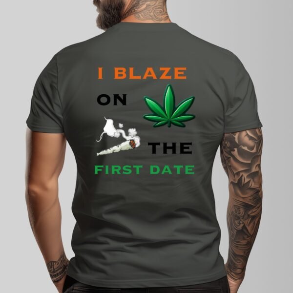 "I Blaze on the First Date" Men's T-Shirt – Keep It Real, Right From the Start!