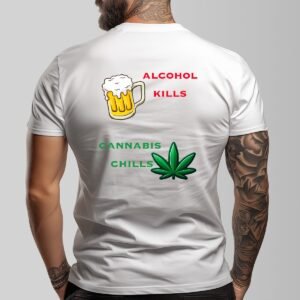 "Alcohol Kills, Cannabis Chills" Men's T-Shirt – Keep It Real, Keep It Chill!