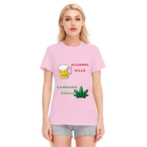"Alcohol Kills, Cannabis Chills" Women's T-Shirt – Keep It Real, Keep It Chill!